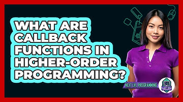 What Are Callback Functions In Higher-order Programming? - Next LVL Programming