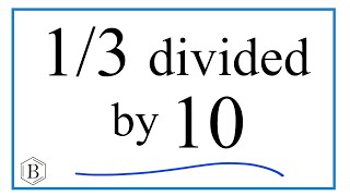1/3 divided by 10 (One-Third Divided by Ten)