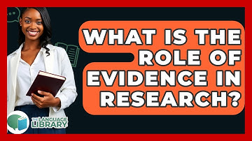 What Is The Role Of Evidence In Research? - The Language Library