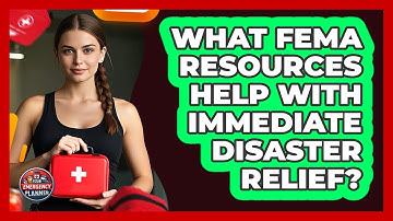 What FEMA Resources Help With Immediate Disaster Relief? - Your Emergency Planner