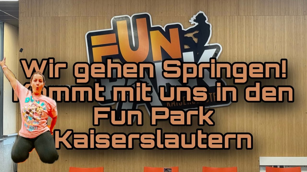 Wir gehen Springen - Kommt mit uns in den FunPark Kaiserslautern