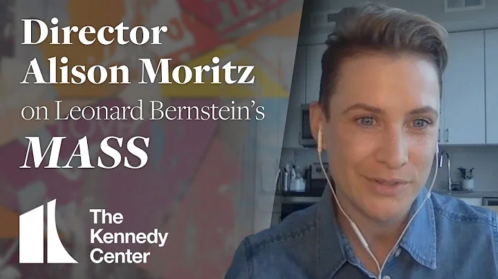 Director Alison Moritz on Leonard Bernsteins MASS