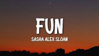 Sasha Alex Sloan - Fun (Lyrics)
