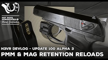 H3VR Early Access Devlog: Update 100 Alpha 3 - PMM, Mag Retention Reloading & Bug Fixes
