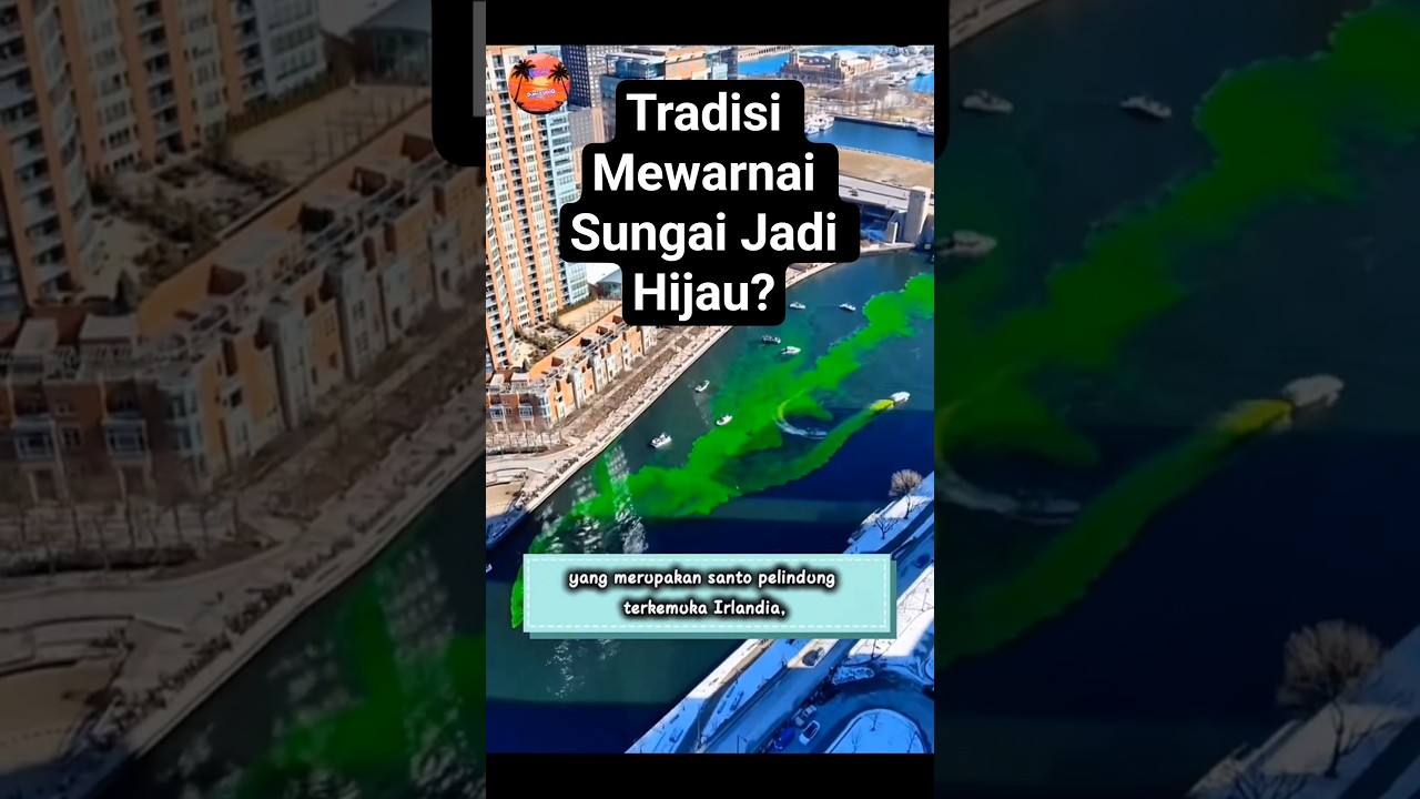 Ternyata tradisi ini alasan mewarnai sungai jadi hijau | St Patrick's Day 