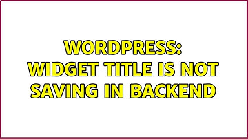 Wordpress: Widget Title is not saving in backend