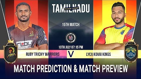 Ruby Trichy Warriors vs Lyca Kovai Kings TNPL 2022 15th Match Prediction 10 July| RTW vs CSG #tnpl22