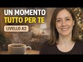 Un Momento Tutto per Te – Podcast in Italiano per Rilassarsi e Ascoltare | Italian Listening A2