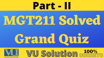 MGT211 Grand Quiz 2nd Part 100% Correct Solution | mgt211 Solved Quiz