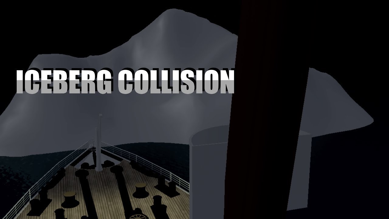 Titanic Iceberg Collision Roblox Youtube - roblox titanic iceberg collision