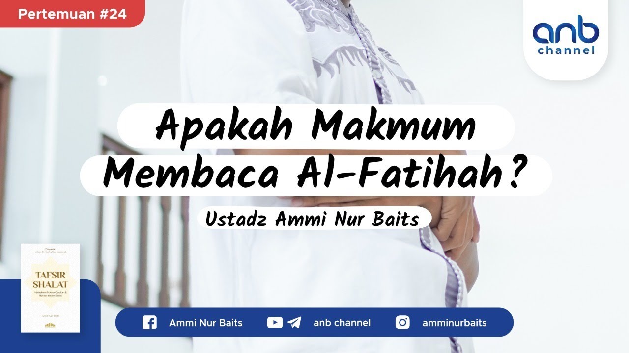 Apakah Makmum Membaca Al-Fatihah | Ustadz Ammi Nur Baits, ST., BA