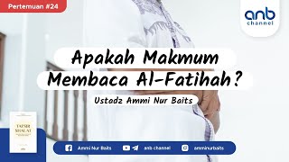 Apakah Makmum Membaca Al-Fatihah | Ustadz Ammi Nur Baits, ST., BA