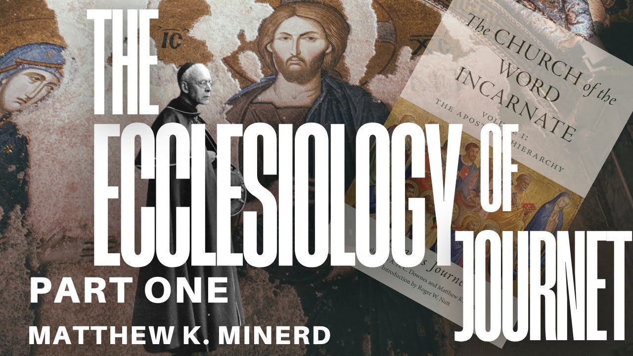 Эклезиология Шарля Журне — Мэтью К. Минерд (ЧАСТЬ ПЕРВАЯ)