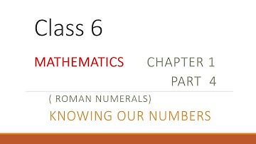 Class 6 Maths  Chapter 1 :Knowing Our Numbers-Roman Numerals