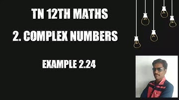 Tn class 12 | example 2.24| complex numbers | easy way to learn|