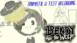 Bendy And The Wolf - Animatic & Test Recording