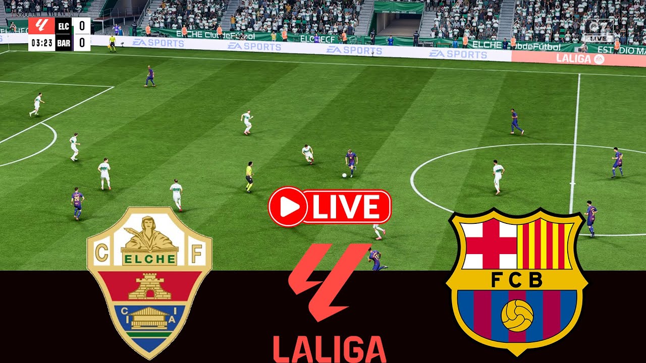 LIVE: Elche vs Barcelona | LaLiga 2026 | Realistic Gameplay