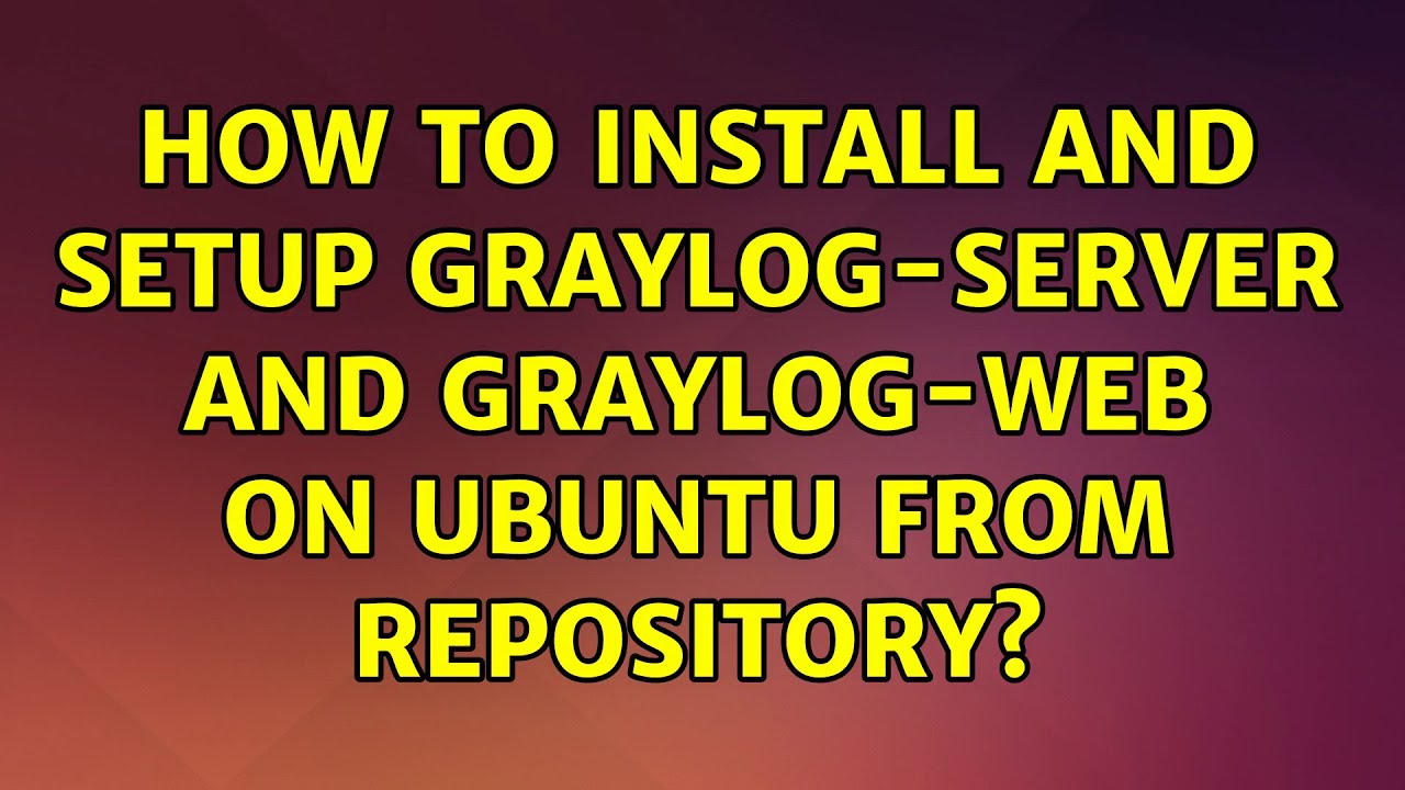 Ubuntu How To Install And Setup Graylog server And Graylog web On ubuntu-how-to-install-and-setup-graylog-server-and-graylog-web-on