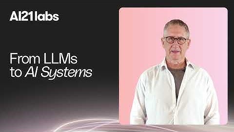 From LLMs to AI Systems | Yoav Shoham, Co-Founder and Co-CEO of AI21 Labs