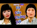 Cải Lương | Vợ Của Chồng Tôi