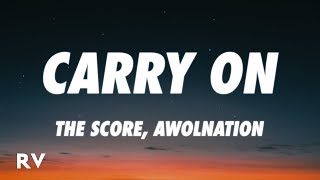 The Score, AWOLNATION - Carry On (Lyrics) Resimi