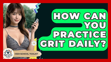 How Can You Practice Grit Daily? - High School Toolkit