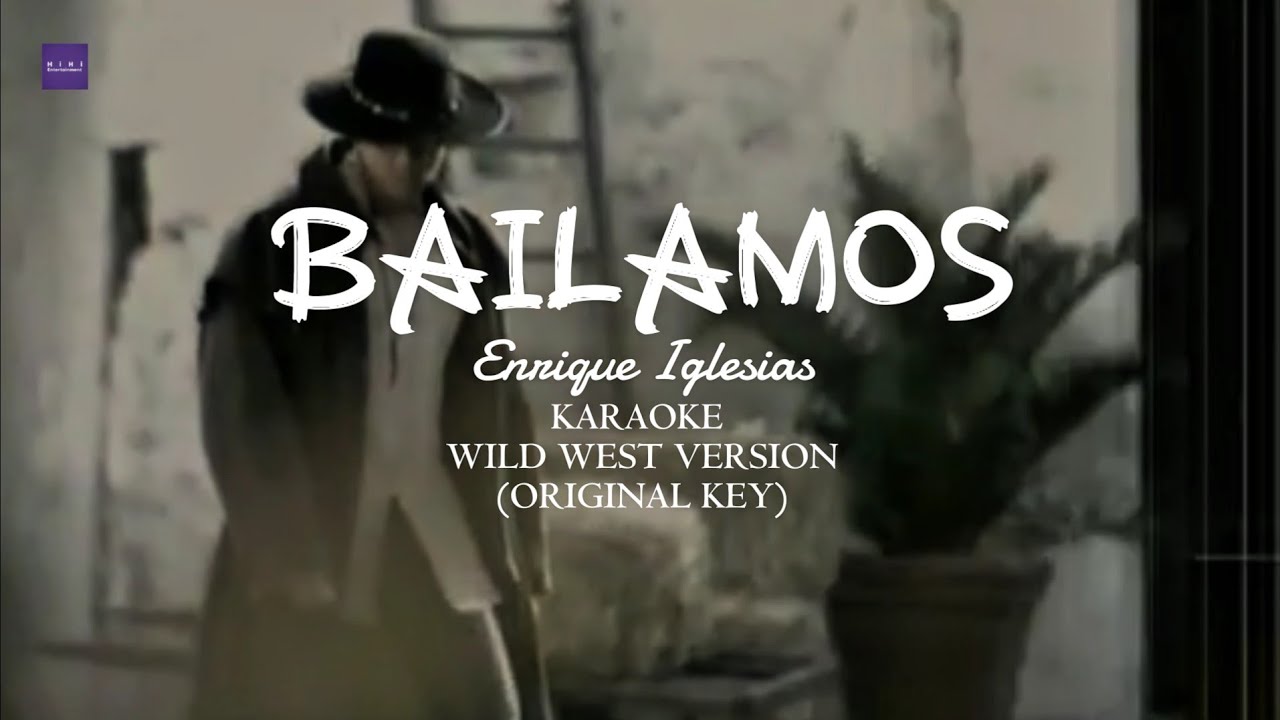 bailamos-enrique-iglesias-karaoke-wild-west-original-key-hihi