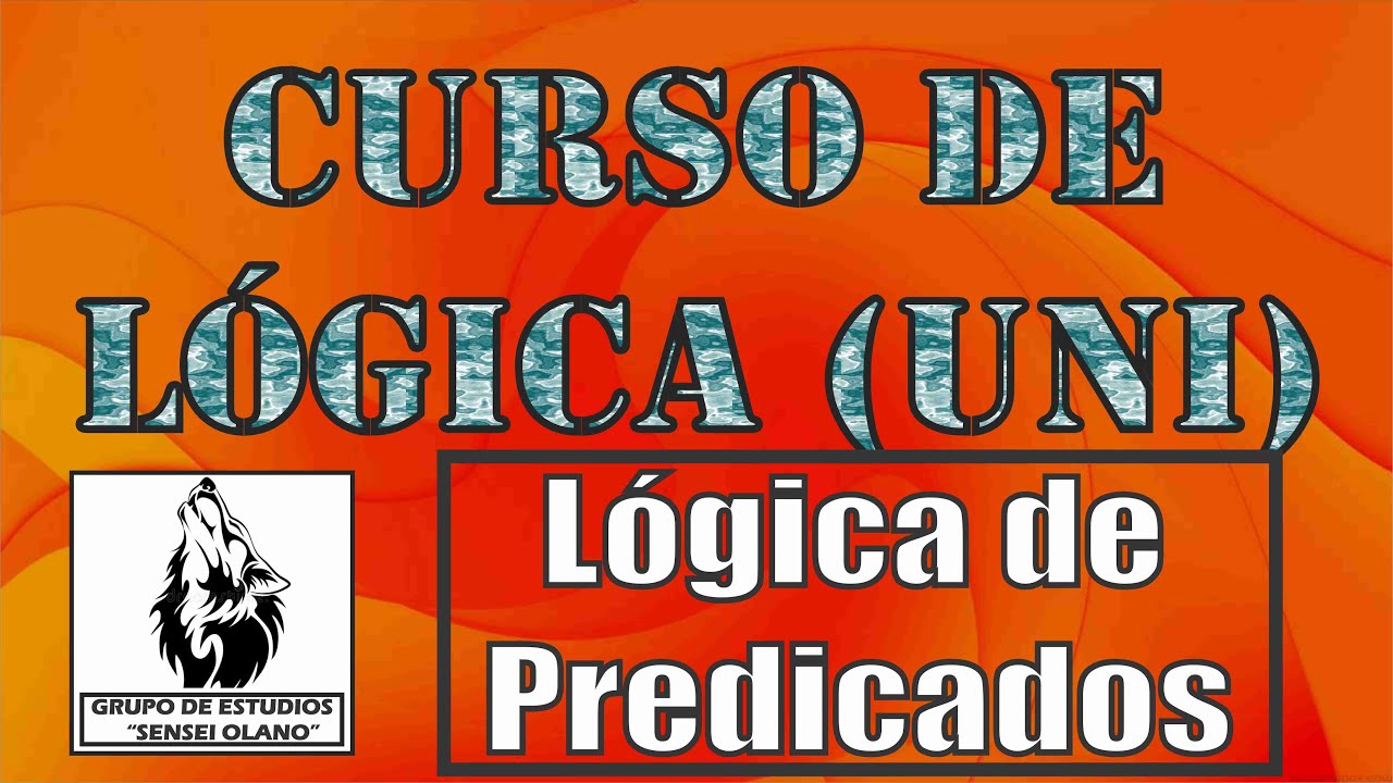 8. LÓGICA DE PREDICADOS (Nivel UNI - Completo)