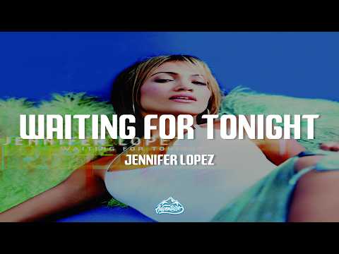 Jennifer Lopez - Waiting For Tonight (Lyrics)