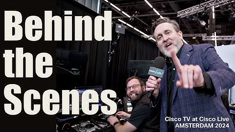 Behind the Scenes Cisco Live Amsterdam 2024