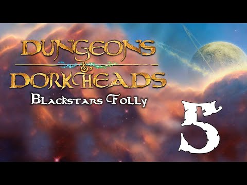 Dungeons & Dorkheads (Blackstar's Folly) (PART 5)