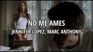 Jennifer Lopez, Marc Anthony - No me ames (Letra/Lyrics)