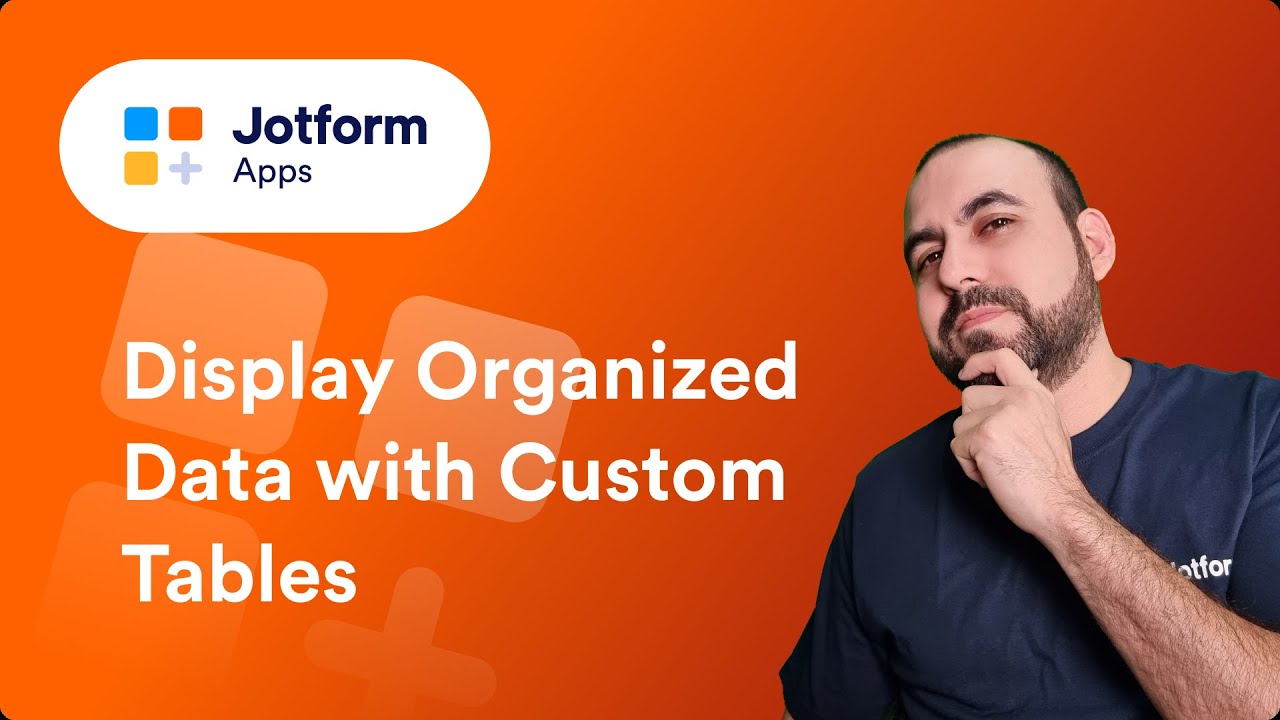 How to Display Organized Data with Custom Tables in Jotform Apps