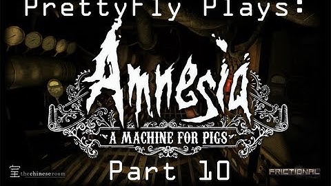 The End? (PrettyFly Plays - Amnesia: A Machine for Pigs Episode 10)