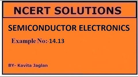 NCERT SOLUTIONS, CHAPTER-14, EXAMPLE NO.- 14.13, Semiconductor Electronics, CLASS 12, PHYSICS
