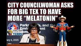 Dallas City Councilwoman Demands More "MELATONIN" for Big Tex