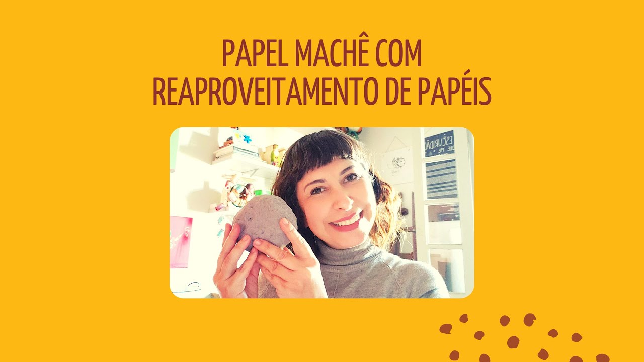 Papel Machê com Reaproveitamento de Papéis