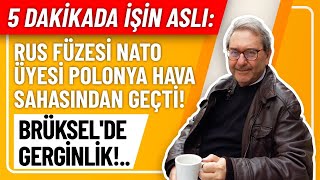 5 Daki̇kada İşi̇n Asli Rus Füzesi̇ Nato Üyesi̇ Polonya Hava Sahasindan Geçti̇ Brükselde Gergi̇nli̇k