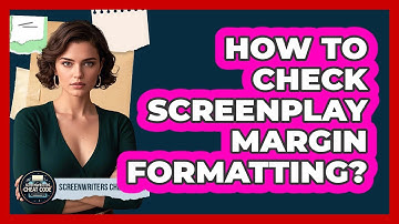 How To Check Screenplay Margin Formatting?