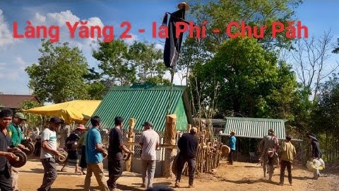 Cồng chiêng đón Bram tại Lễ Bỏ Mả ( Pơ Thi  ) Làng Yăng 2 xã Ia Phí - Chư Păh