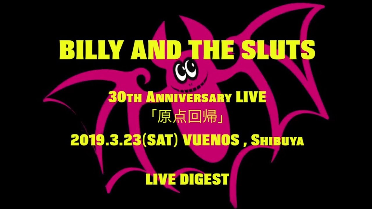 BILLY AND THE SLUTS 30th Anniversary LIVE 「原点回帰」@VUENOS