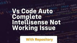 Vs code auto complete intellisense not working issue