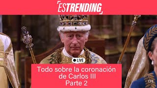 Todo sobre la coronación de Carlos III. Parte 2