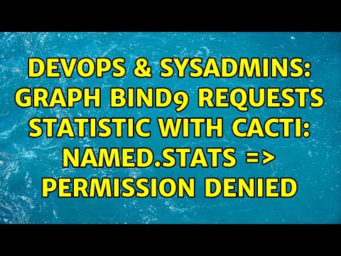 DevOps & SysAdmins: Graph Bind9 requests statistic with Cacti: named.stats =＞ Permission denied