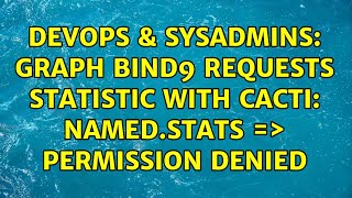 Famous DevOps & SysAdmins: Graph Bind9 requests statistic with Cacti: named.stats =＞ Permission denied Wealth