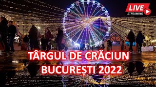 🔴 Live TARGUL de CRACIUN BUCURESTI 2022 Romania - Bucharest Christmas Market 2022
