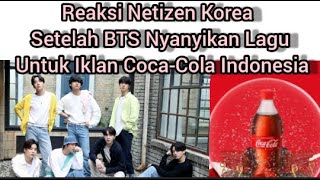 Reaksi Netizen Korea  Setelah BTS Nyanyikan Lagu  Untuk Iklan Coca-Cola Indonesia