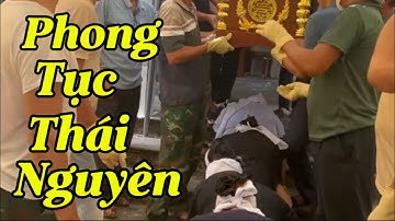 Phong Tục Lễ Tang Tại Thái Nguyên Vẫn Dữ Nguyên Nét Đẹp Văn Háo Cổ Truyền Các Cụ Từ Liên Cổ Đại