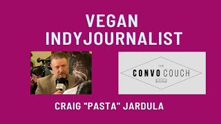 Craig Pasta Jardula: Vegan + Progressive Indy Journalist USA
Craig Pasta Jardula is Co-Host of @theconvocouch, a progressive talk show that airs on Youtube and Rokfin, discussing and analyzing the daily news cycles and introducing new grass root personalities and candidates.
https://rokfin.com/TheConvoCouch
https://www.youtube.com/c/TheConvoCouch/videos
******************************
Plant Powered Radio broadcasts Tuesdays 11 am - noon PT at http://cfuv.ca
Podcasts: PocketCasts, Breaker, Spotify, RadioPublic, Anchor, Overcast and Google
Instagram - @plantpoweredradio
Twitter - @envirovegan
With gratitude for the opportunity to live, work, and create on the unceded traditional lands of the Coast Salish Peoples. Craig Pasta Jardula: Vegan + Progressive Indy Journalist USA