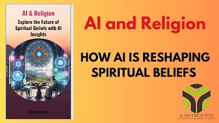 The Intersection of AI and Religion and How AI is Reshaping Spiritual Beliefs | Audiobook